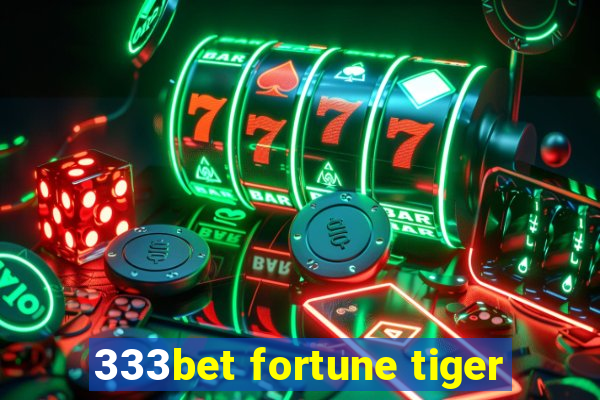 333bet fortune tiger